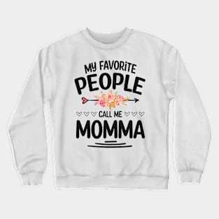 My favorite people call me momma Crewneck Sweatshirt